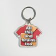 Novelty T-Shirt Acrylic Keychain ‘All this and brains too’ Key Ring, Pre-Owned Online Sale