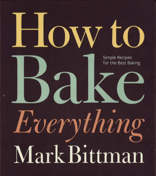 How to Bake Everything: Simple Recipes for the Best Baking Sale